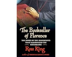 The Bookseller of Florence: The Story of the Manuscripts That Illuminated the Renaissance