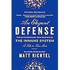 An Elegant Defense: The Extraordinary New Science of the Immune System: A Tale in Four Lives