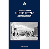 Guerra totale: Tra bombe alleate e violenze naziste. Napoli e il fronte meridionale 1940-1944 (Italian Edition) book cover