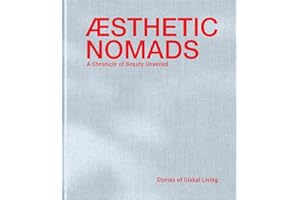 Aesthetic Nomads: A Chronicle of Beauty Unveiled - Stories of Global Living