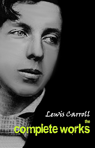 Download Lewis Carroll: The Complete Works (English Edition) PDF