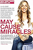 May Cause Miracles: A 40-Day Guidebook of Subtle Shifts for Radical Change and Unlimited Happiness