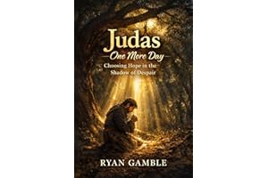Judas, One More Day: A Story of Regret, Redemption, and the Mercy That Waits