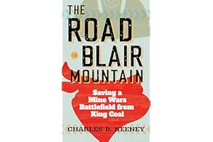 The Road to Blair Mountain: Saving a Mine Wars Battlefield from King Coal