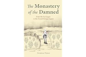 The Monastery of the Damned: From the Ivy League to the French Foreign Legion