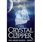 The Crystal Clipper (The Moon Singer Book 1)