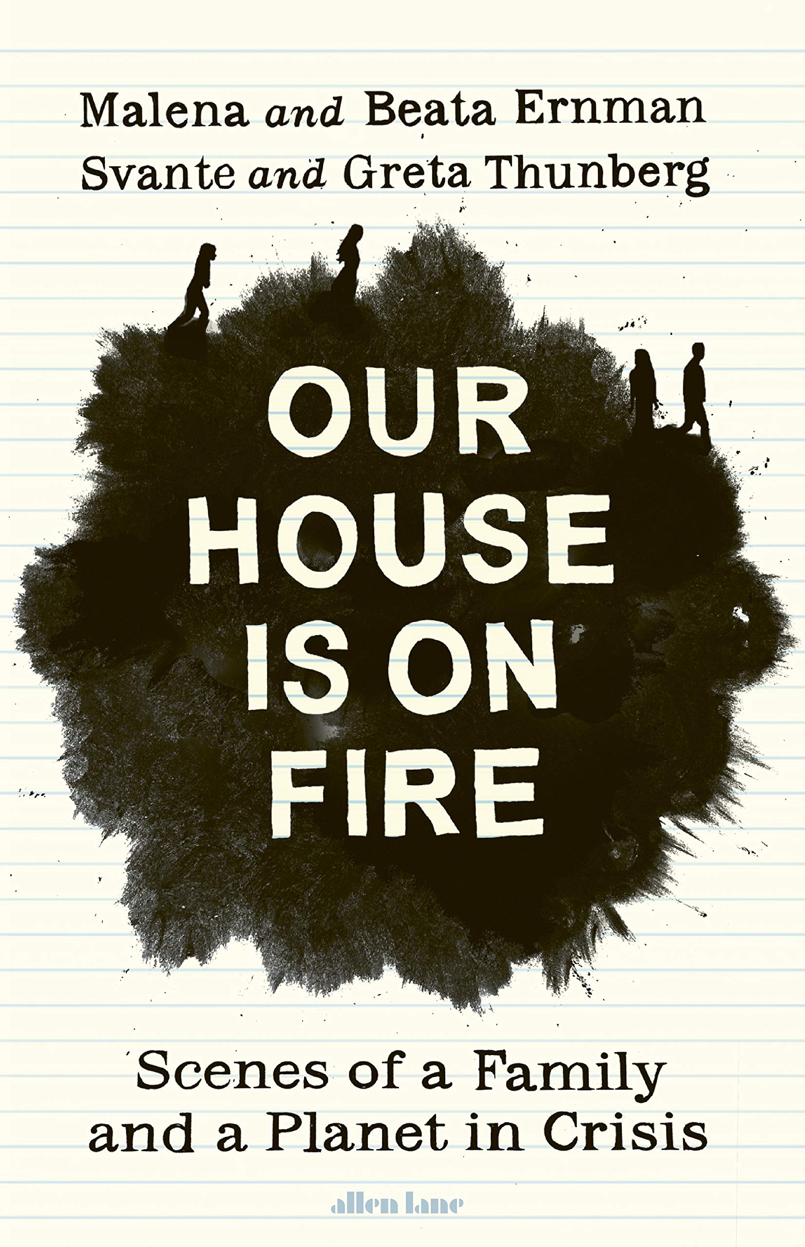 Our House Is On Fire Scenes Of A Family And A Planet In Crisis Amazon Co Uk Ernman Malena Thunberg Greta Ernman Beata Thunberg Svante 9780241446737 Books