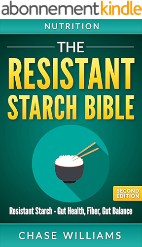 Download Resistant Starch: The Resistant Starch Bible: Resistant Starch - Gut Health, Fiber, Gut Balance (Gut Balance, Glycemic, Natural Antibiotics, Dietary Fiber, ... FIber, Healthy Gut Book 1) (English Edition) PDF