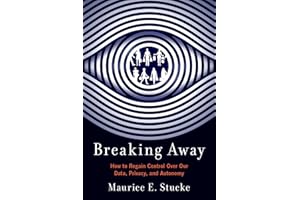 Breaking Away: How to Regain Control Over Our Data, Privacy, and Autonomy