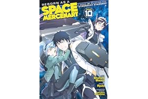 Reborn as a Space Mercenary: I Woke Up Piloting the Strongest Starship! (Manga) Vol. 10