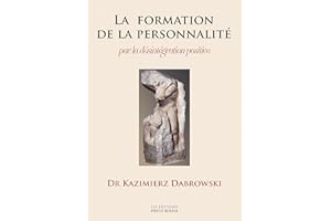 La formation de la personnalité par la désintégration positive (French Edition)