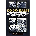 Do No Harm: How Aid Can Support Peace - Or War