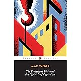 The Protestant Ethic and the Spirit of Capitalism: and Other Writings (Penguin Twentieth-Century Classics)