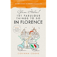 Glam Italia! 101 Fabulous Things To Do In Florence: Insider Secrets To The Renaissance City (Glam Italia! How To Travel… book cover Glam Italia! 101 Fabulous Things To Do In Florence: Insider Secrets To The Renaissance City (Glam Italia! How To Travel… book cover
