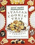 Sweet Maria's Italian Cookie Tray: A Cookbook