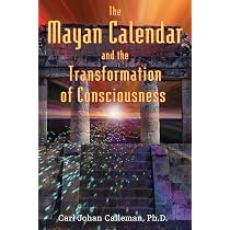 The Mayan Calendar and the Transformation of Consciousness: Carl ...