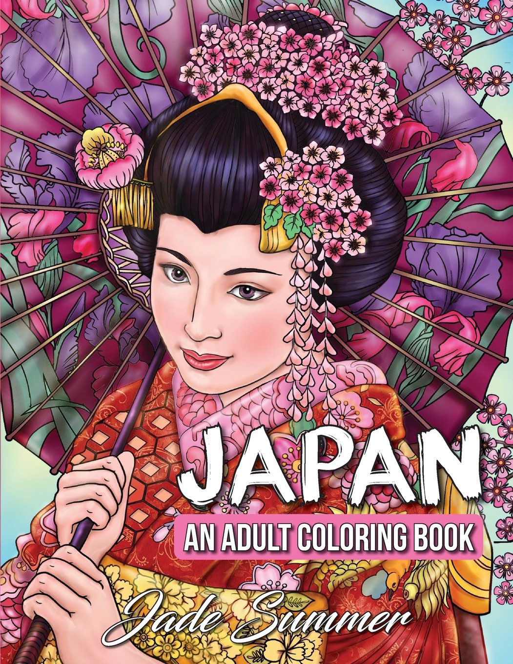 Download Amazon Com Japan An Adult Coloring Book With Japanese Cultural Designs Beautiful Asian Women Floral Kimono Dresses And Relaxing Nature Scenes 9781542348140 Summer Jade Books Adult Coloring Books