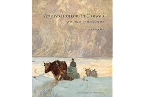 Impressionism in Canada: A Journey of Rediscovery