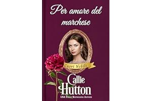 Per amore del marchese: Un romanzo d’amore Regency (Cuori Nobili Vol. 2) (Italian Edition)