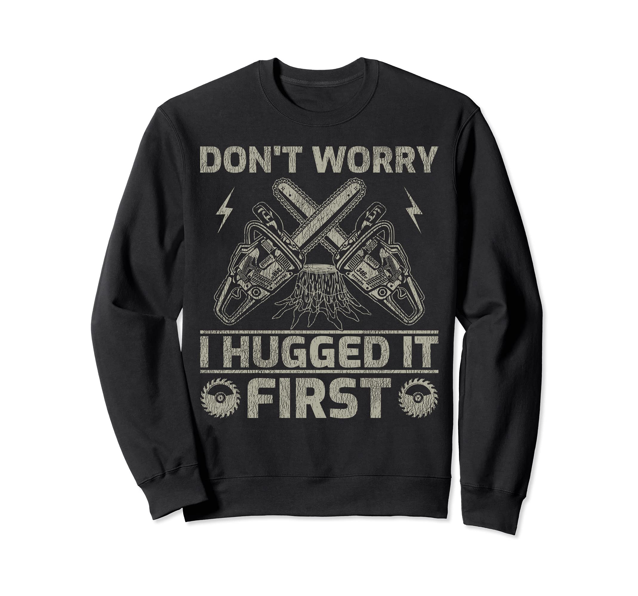 Funny Arborist Don't Worry I Hugged It First Sweatshirt