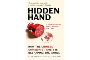Hidden Hand: Exposing How the Chinese Communist Party is Reshaping the World