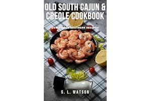 Old South Cajun Creole Cookbook: Down Home Southern Recipes! (Southern Cooking Recipes)