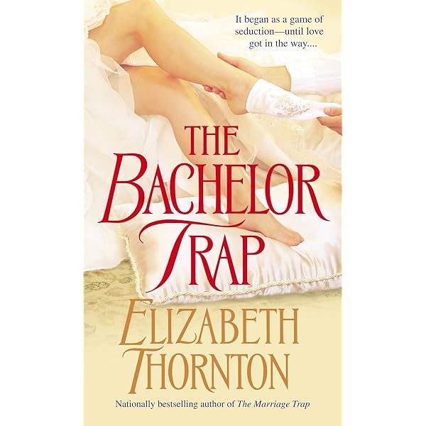 The Bachelor Trap: A Novel (The Trap Trilogy): Thornton, Elizabeth:  9780553587548: Amazon.com: Books