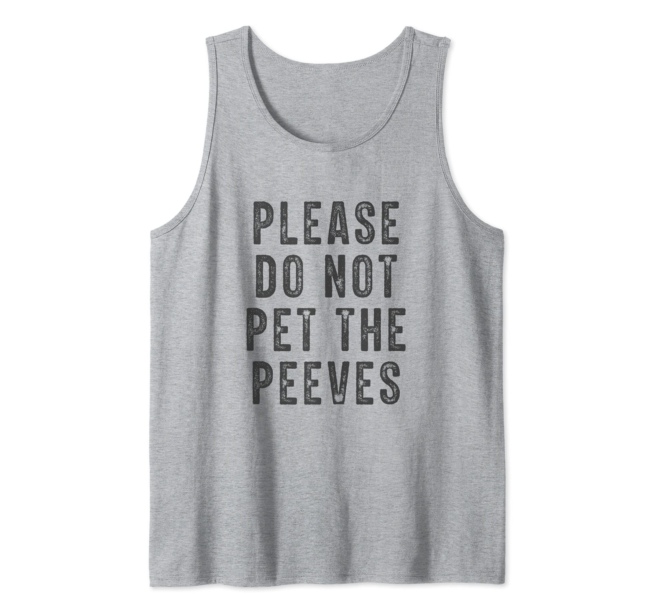 Please Do Not Pet The Peeves Tank Top
