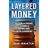 Layered Money: From Gold and Dollars to Bitcoin and Central Bank Digital Currencies