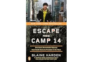 Escape from Camp 14: One Man's Remarkable Odyssey from North Korea to Freedom in the West