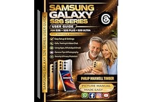 Samsung Galaxy S26 Series User Guide: Step-by-Step Instructions with PICTURES for Senior and Beginners TO MASTER THEIR S26, P