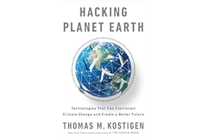 Hacking Planet Earth: Technologies That Can Counteract Climate Change and Create a Better Future