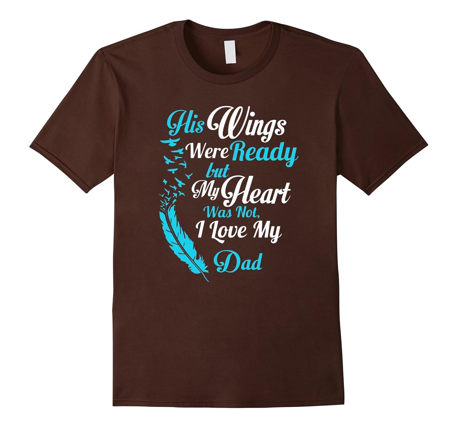 His Wings Were Ready But My Heart Was Not - I Love My Dad-anz