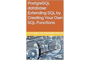 PostgreSQL database: Extending SQL by Creating Your Own SQL Functions