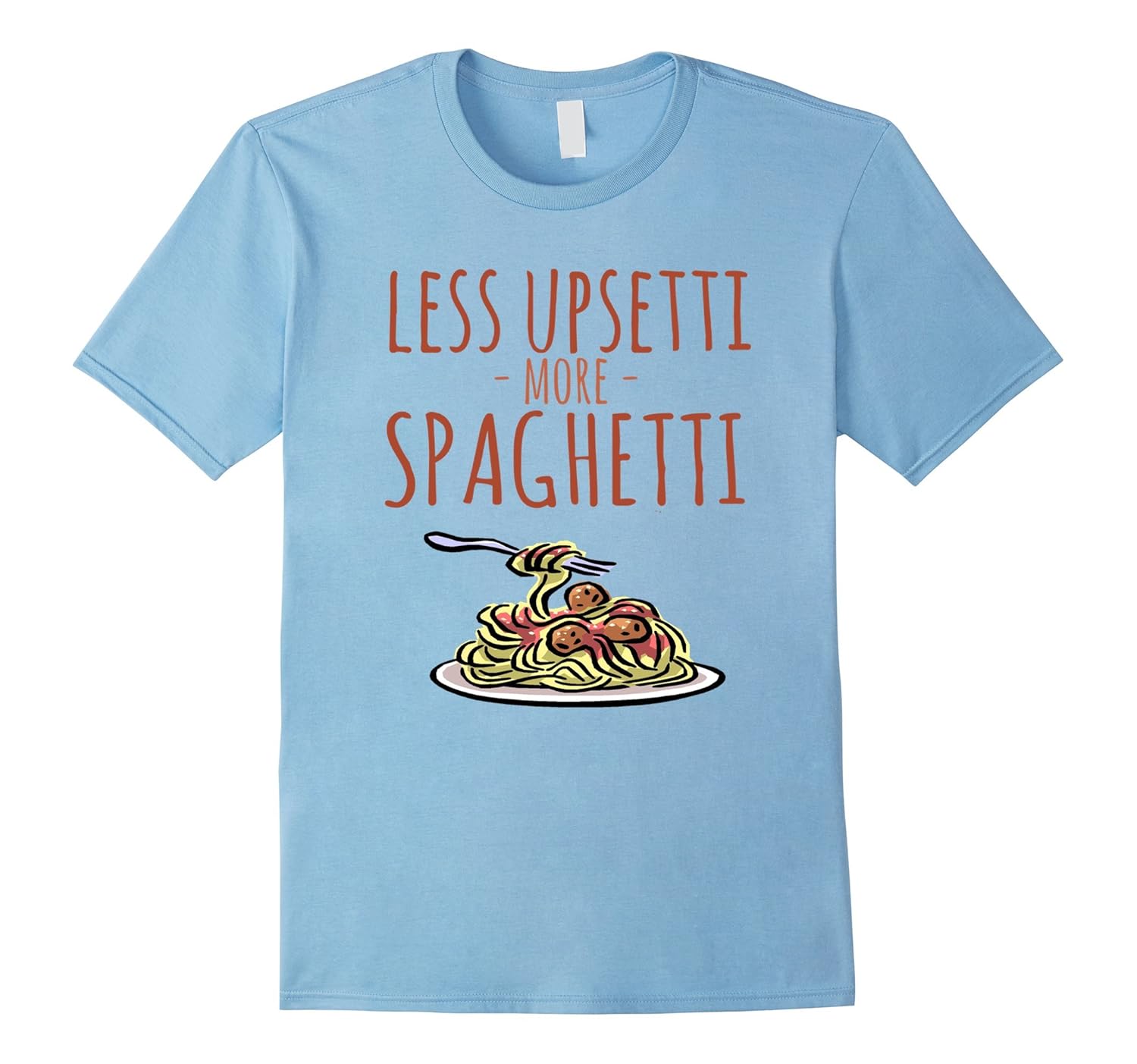 More Spaghetti Less Upsetti Shirts Pasta Italian T Shirt-ANZ