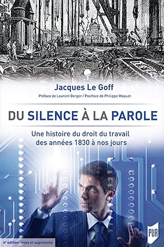 Download Du silence à la parole: Une histoire du droit du travail des années 1830 à nos jours. Préface de Laurent Berger. Postface de Philippe Waquet PDF