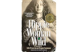 Hippie Woman Wild: A Memoir of Life & Love on an Oregon Commune