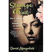 Strange Fruit: Billie Holiday and the Biography of a Song – The