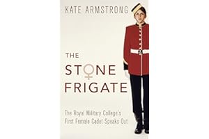 The Stone Frigate: The Royal Military College's First Female Cadet Speaks Out