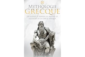 Mythologie Grecque: Un voyage à travers les mythes et légendes de la Grèce antique (Easy History Français) (French Edition)