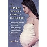 The Thinking Woman's Guide to a Better Birth