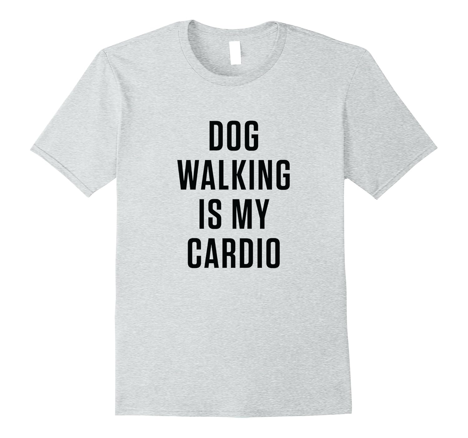 Dog Walking is My Cardio - Dog Lovers Shirt-ANZ