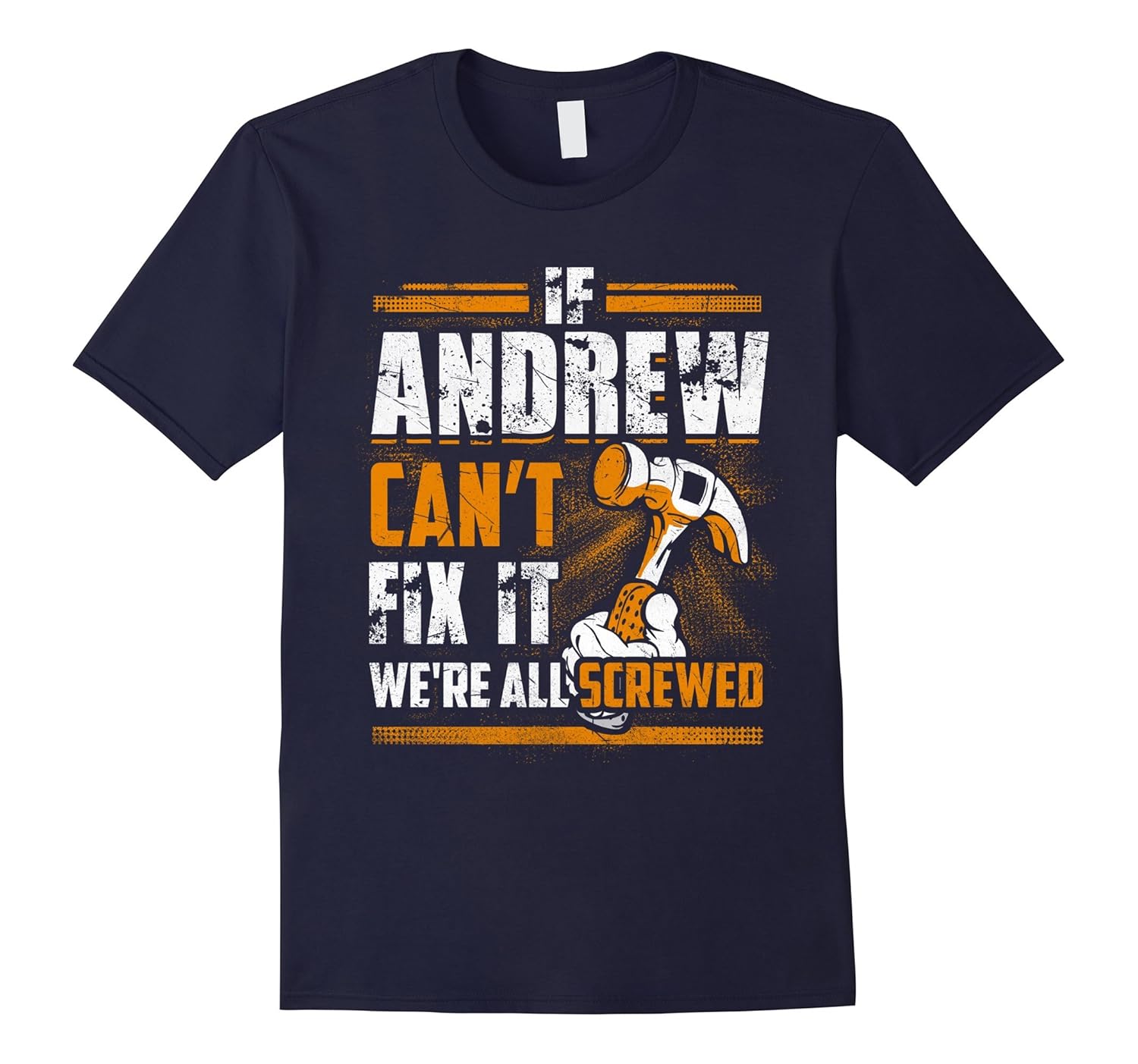 If Andrew Can't Fix It We're All Screwed Name T-Shirt-ANZ