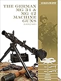 SCHIFFER MILITARY The German MG 34 and MG 42 Machine Guns: In World War II
