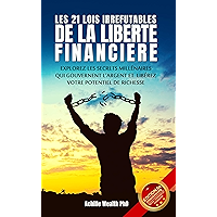 LES 21 LOIS IRREFUTABLES DE LA LIBERTÉ FINANCIÈRE: Explorez les secrets millénaires qui gouvernent l’argent et libérez… book cover