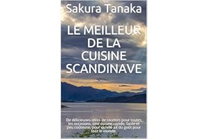 Le meilleur de la cuisine scandinave: De délicieuses idées de recettes pour toutes les occasions. Une cuisine rapide, facile 