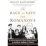 The Race to Save the Romanovs: The Truth Behind the Secret Plans to Rescue the Russian Imperial Family