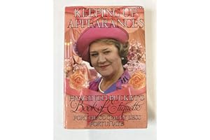 Keeping Up Appearances: Hyacinth Bucket's Book of Etiquette for the Socially Less Fortunate