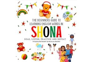 The Beginners Guide to Learning English Words in Shona: Read, Listen, Practice, and Repeat