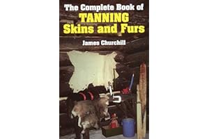 Complete Book of Tanning Skins & Furs